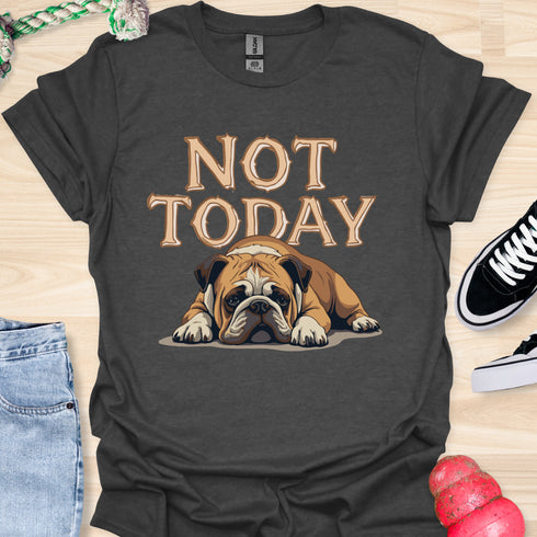Not today - V11 - Bored Sleepy T-Shirt